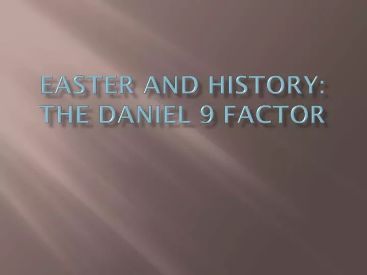 easter and history the daniel 9 factor