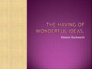 The Having of Wonderful Ideas.