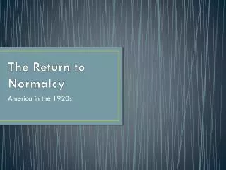 the return to normalcy