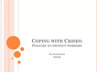 Coping with Crises: Policies to protect workers