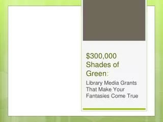 $300,000 Shades of Green :