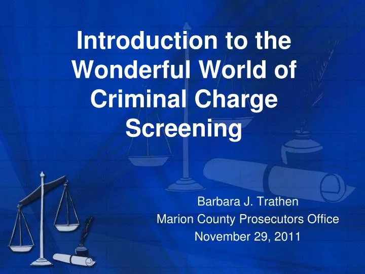 introduction to the wonderful world of criminal charge screening