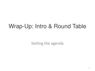 Wrap-Up: Intro &amp; Round Table