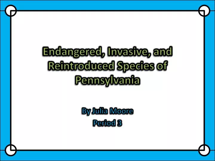 endangered invasive and reintroduced species of pennsylvania