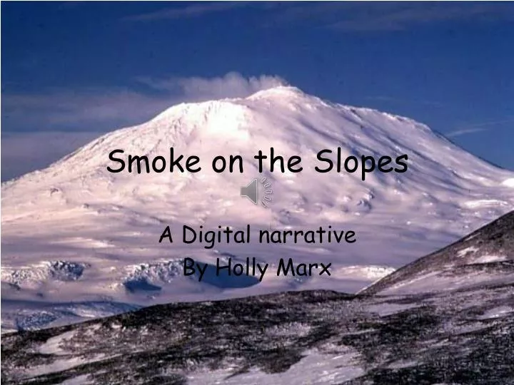 smoke on the slopes