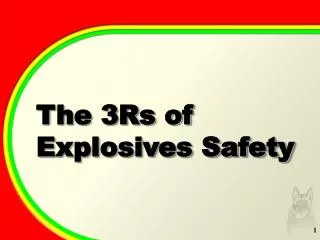 The 3Rs of Explosives Safety