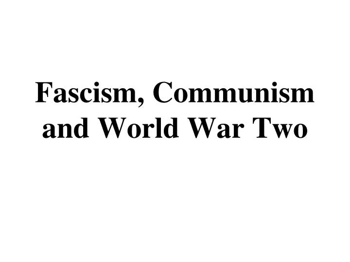 fascism communism and world war two