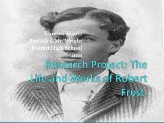 Research Project: The Life and Works of Robert Frost.