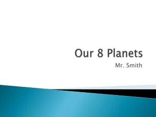 Our 8 Planets