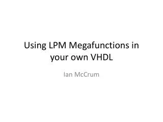 Using LPM Megafunctions in your own VHDL