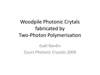 Woodpile Photonic Crytals fabricated by Two-Photon Polymerisation