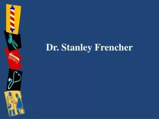 Dr. Stanley Frencher