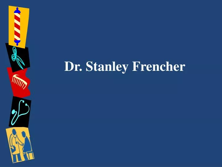 dr stanley frencher