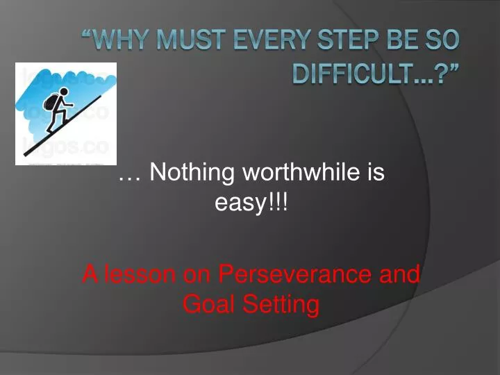 nothing worthwhile is easy a lesson on perseverance and goal setting