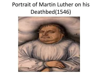 Portrait of Martin L uther on his Deathbed(1546)