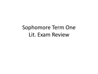 Sophomore Term One Lit. Exam Review