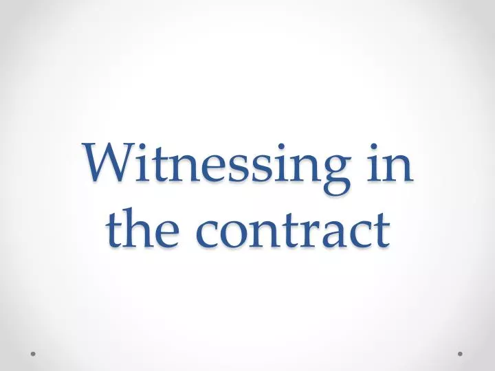 witnessing in the contract