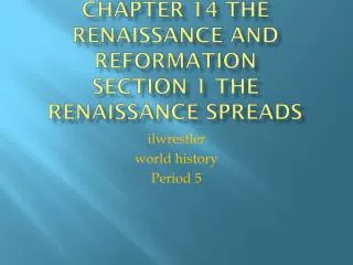 Chapter 14 The renaissance and reformation Section 1 The Renaissance spreads