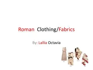 Roman Clothing/ Fabrics