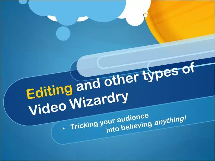 editing and other types of video wizardry