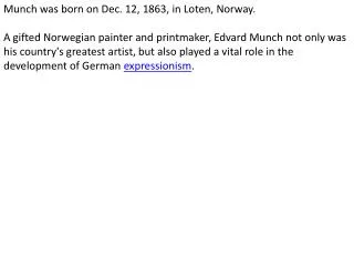 Munch was born on Dec. 12, 1863, in Loten , Norway.