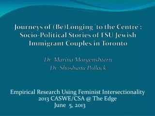 Empirical Research Using Feminist Intersectionality 2013 CASWE/CSA @ The Edge June 5, 2013