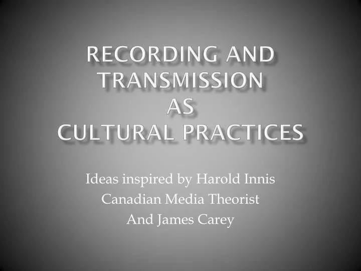 recording and transmission as cultural practices