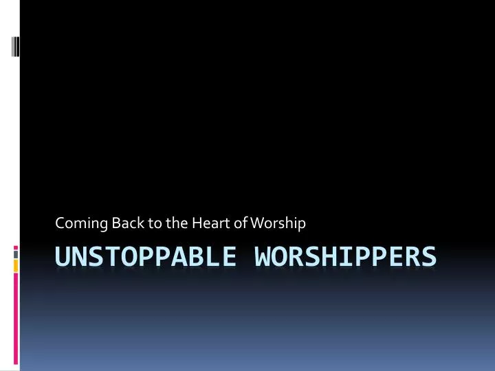coming back to the heart of worship