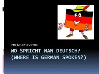 Wo spricht man deutsch ? (Where is German spoken?)