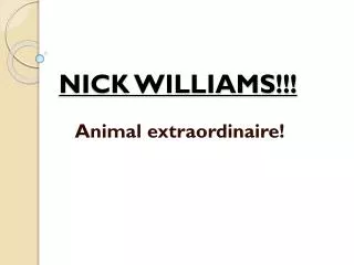 NICK WILLIAMS!!!