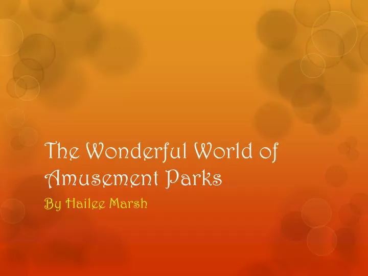 the wonderful world of amusement parks
