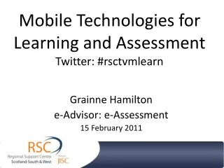 Mobile Technologies for Learning and Assessment Twitter: # rsctvmlearn