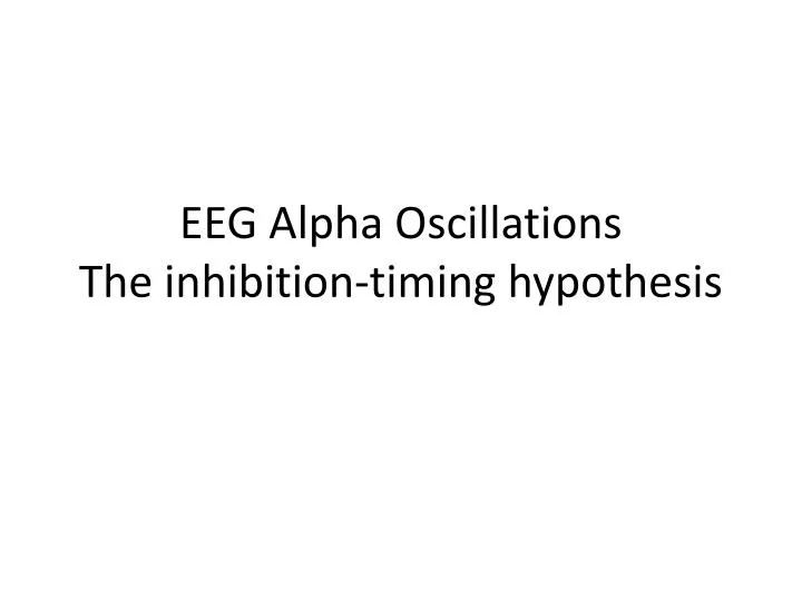eeg alpha oscillations the inhibition timing hypothesis