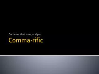 Comma- rific