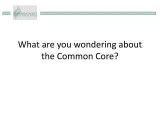 What are you wondering about the Common Core ?