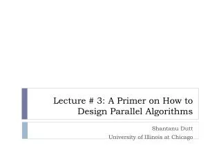 Lecture # 3: A Primer on How to Design Parallel Algorithms