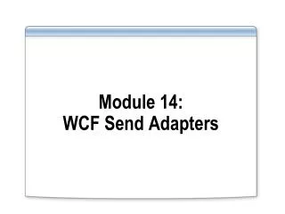 Module 14: WCF Send Adapters