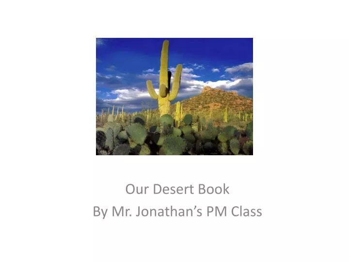 our desert book by mr jonathan s pm class