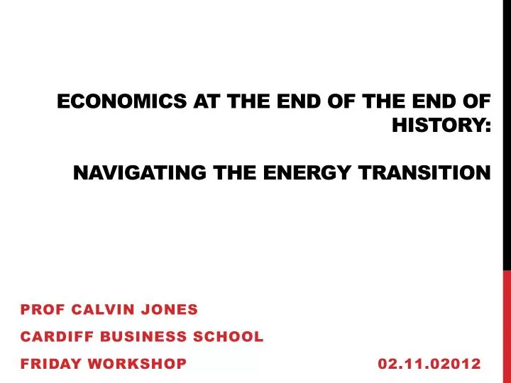economics at the end of the end of history navigating the energy transition