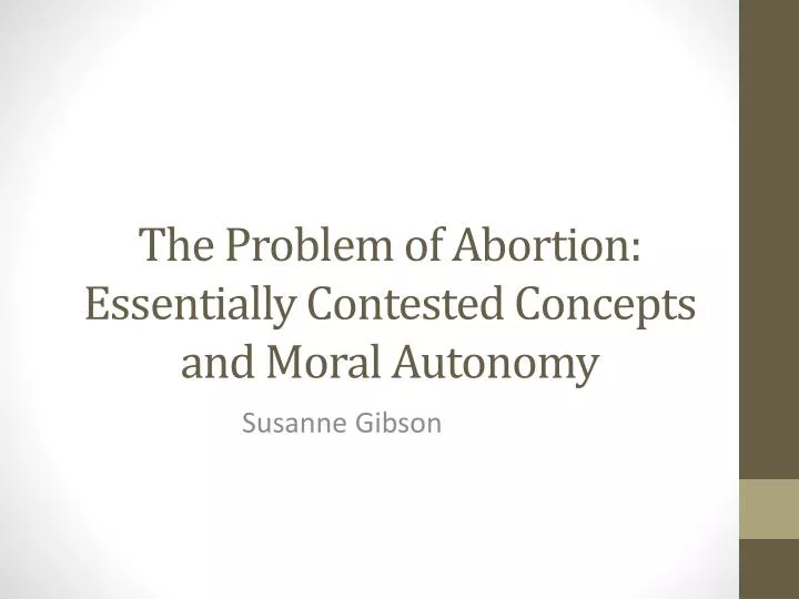 the problem of abortion essentially contested concepts and moral autonomy