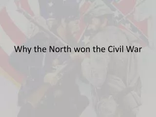 Why the North won the Civil War