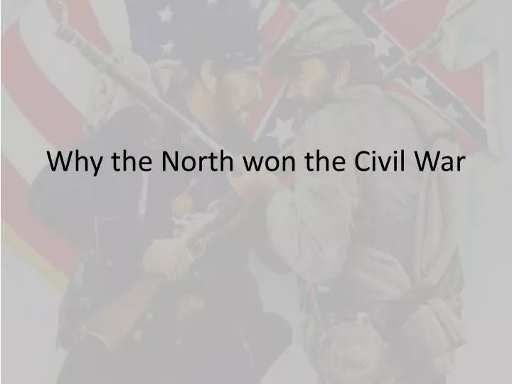 why the north won the civil war