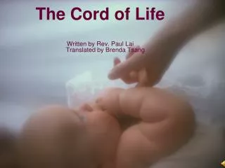 The Cord of Life Written by Rev. Paul Lai Translated by Brenda Tsang