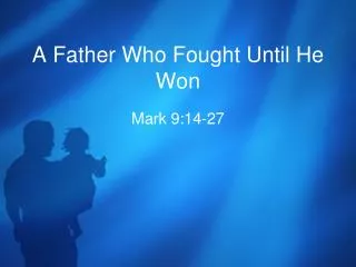 A Father Who Fought Until He Won
