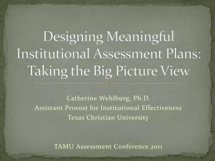 designing meaningful institutional assessment plans taking the big picture view