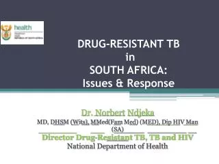 DRUG-RESISTANT TB in SOUTH AFRICA: Issues &amp; Response