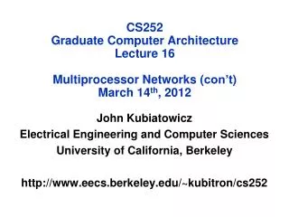 John Kubiatowicz Electrical Engineering and Computer Sciences University of California, Berkeley