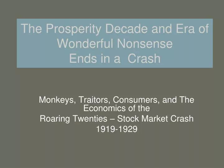 the prosperity decade and era of wonderful nonsense ends in a crash