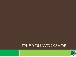 True You Workshop