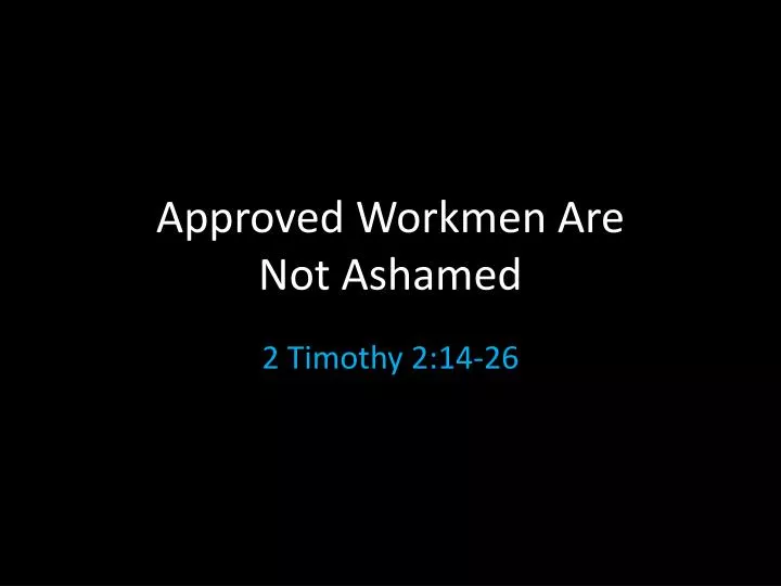 approved workmen are not ashamed